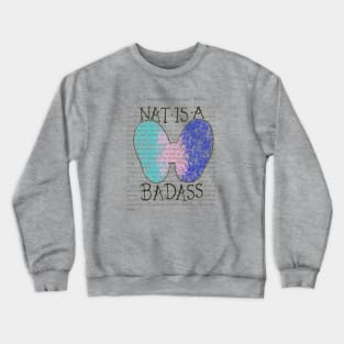 Nat Is A Badass- color design Crewneck Sweatshirt